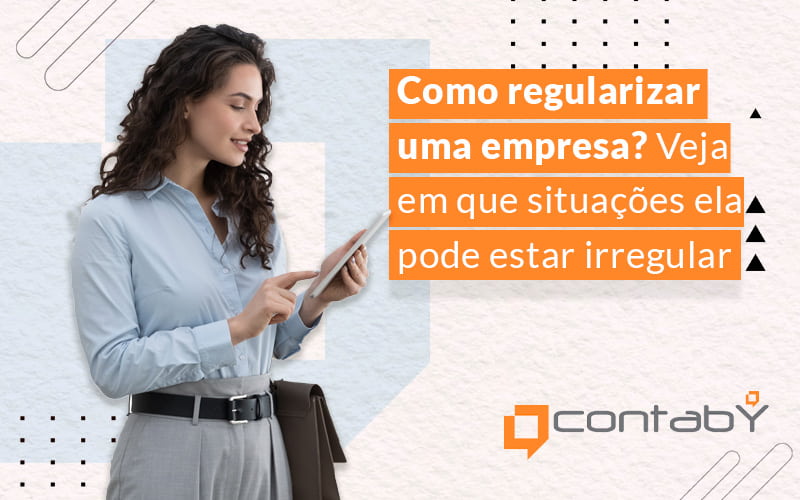 Regularizar uma empresa: entenda como fazer